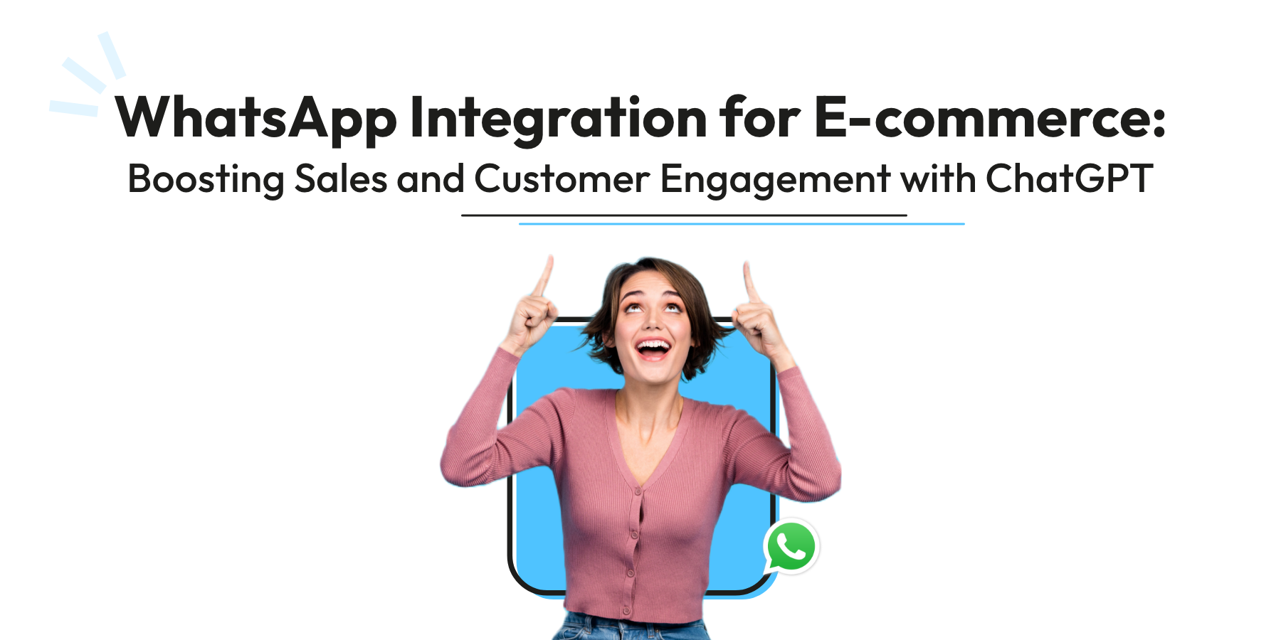 ChatGPT Integration With WhatsApp for E-commerce: Boosting Sales and Customer Engagement