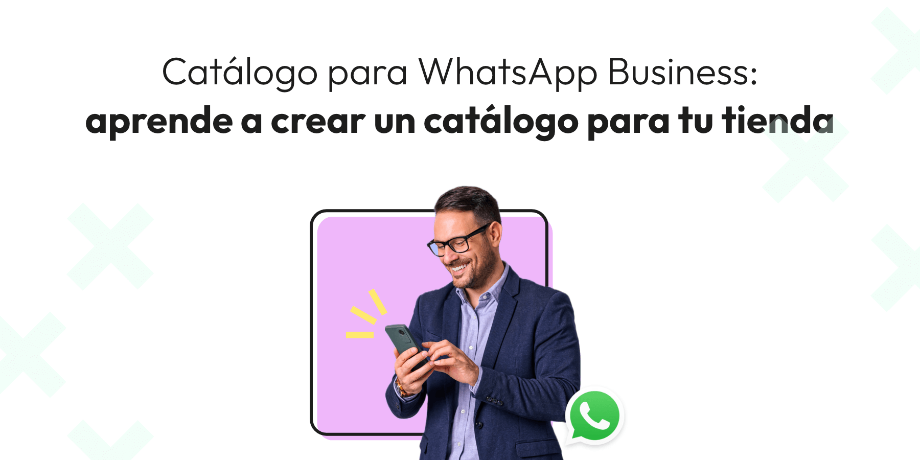 Catálogo para WhatsApp Business: aprende a crear un catálogo para tu tienda