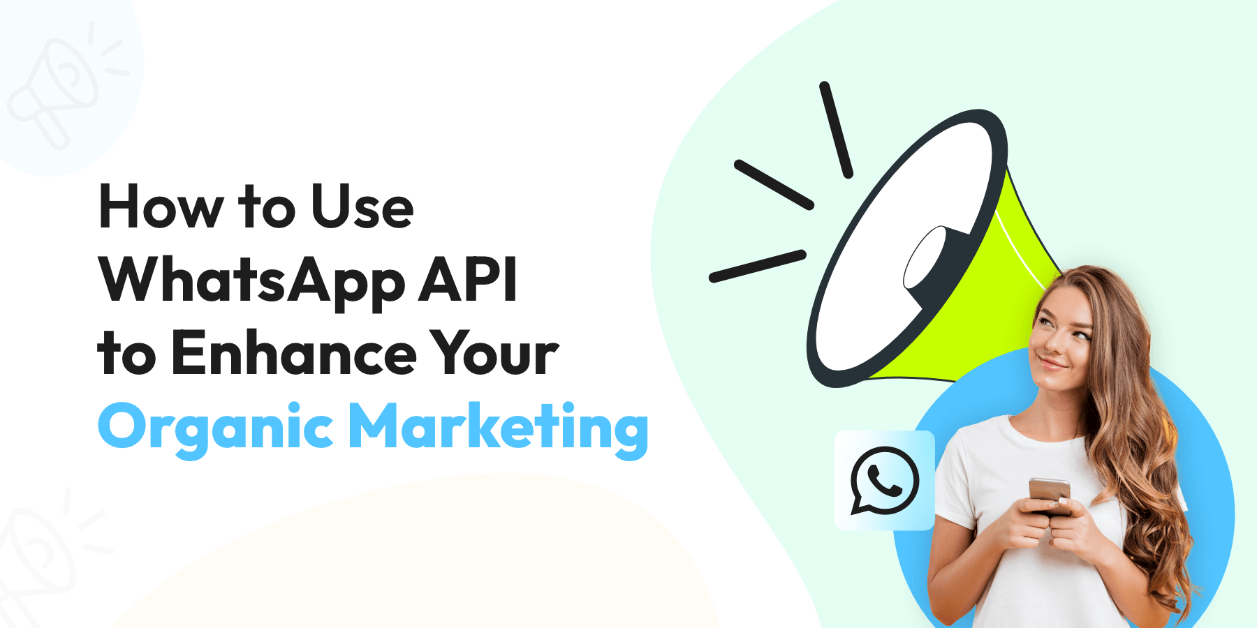 How to Use WhatsApp API to Enhance Your Organic Marketing