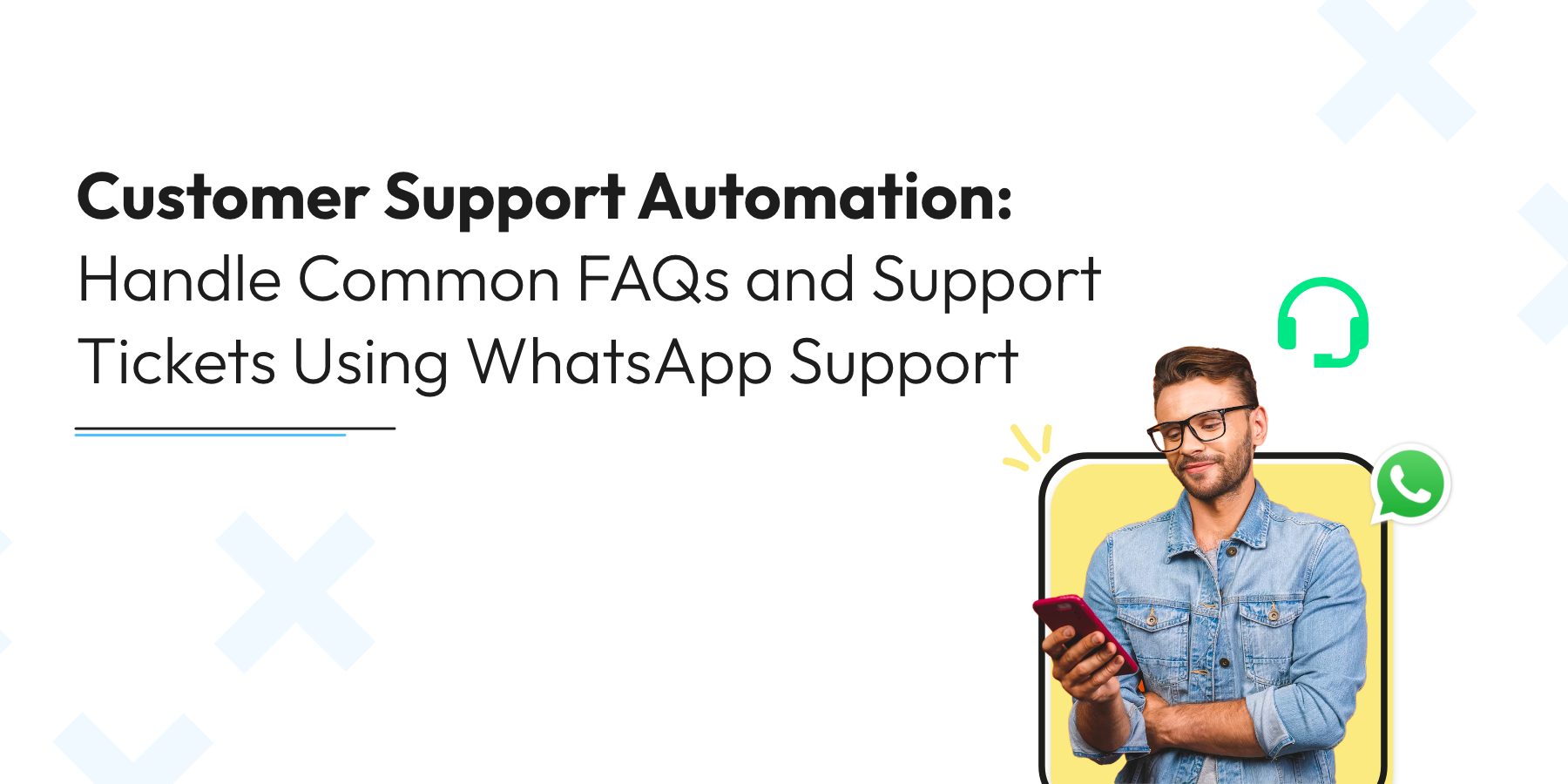 Customer Support Automation: Handle Common FAQs and Support Tickets Using WhatsApp Support